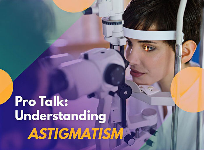 Pro Talk Understanding Astigmatism